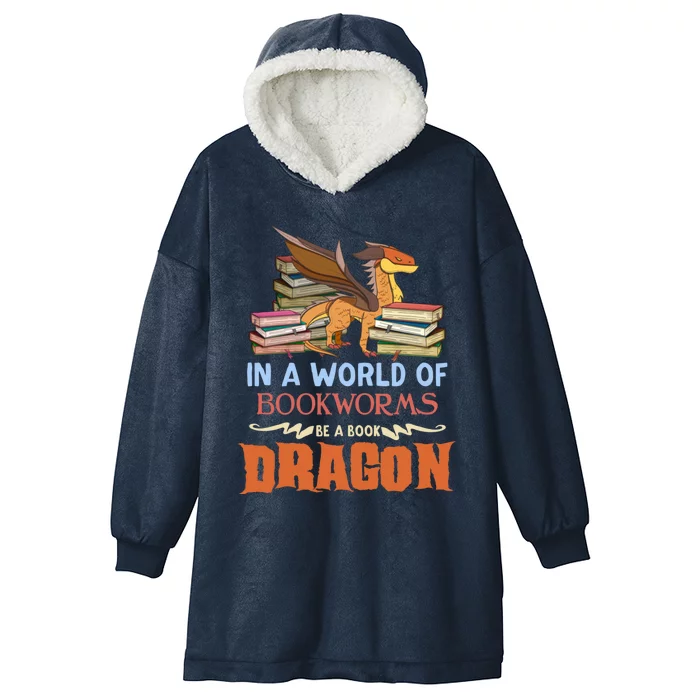 Book Lover Gift In A World Of Bookworms Be A Book Dragon Gift Hooded Wearable Blanket