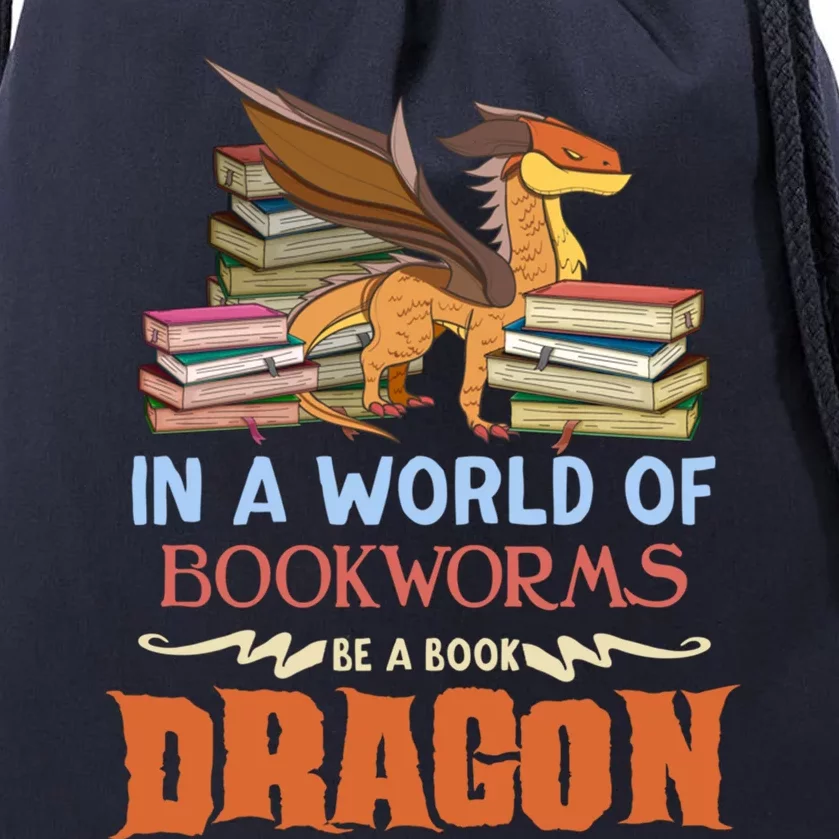 Book Lover Gift In A World Of Bookworms Be A Book Dragon Gift Drawstring Bag