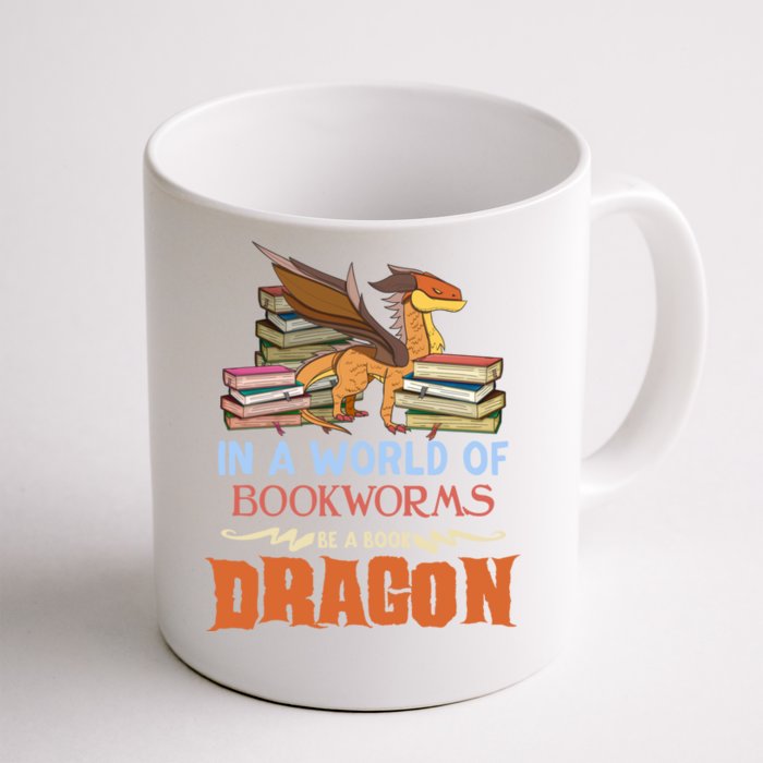 Book Lover Gift In A World Of Bookworms Be A Book Dragon Gift Front & Back Coffee Mug