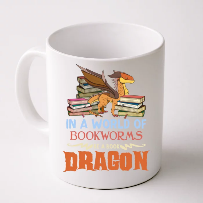 Book Lover Gift In A World Of Bookworms Be A Book Dragon Gift Front & Back Coffee Mug