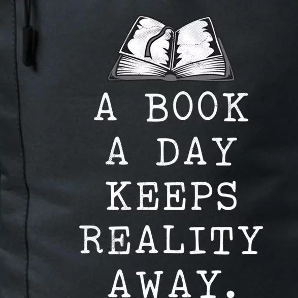 Book Lover Gift A Book A Day Keeps Reality Away Gift Daily Commute Backpack