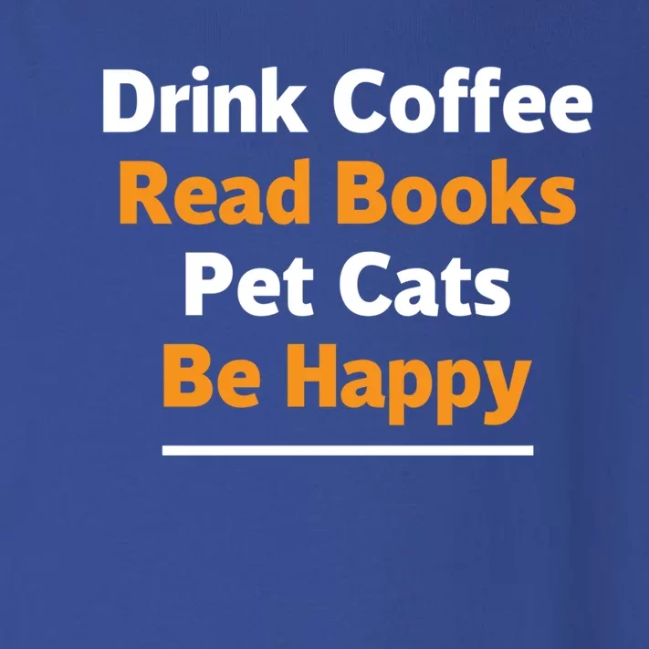 Book Lover Gift Coffee Read Books Pet Cats Be Happy Gift Toddler Long Sleeve Shirt