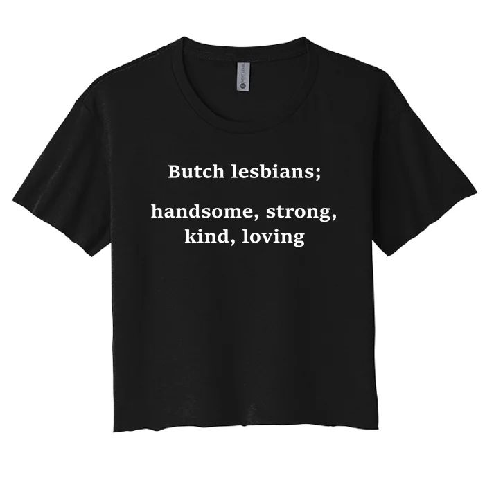 Butch Lesbians Handsome Strong Kind Loving Women's Crop Top Tee