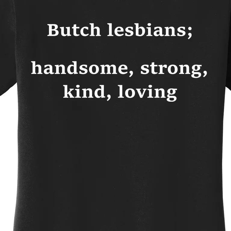 Butch Lesbians Handsome Strong Kind Loving Women's T-Shirt