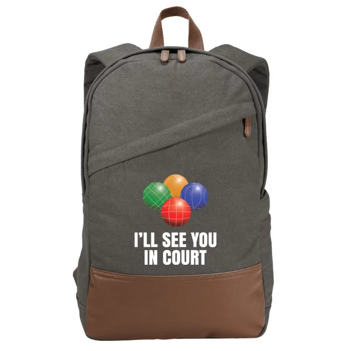 Bocce Legend ILl See You In Court Funny Bocce Ball Cute Gift Cotton Canvas Backpack