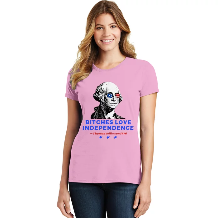 Bitches Love Independence Funny Founding Fathers Women's T-Shirt