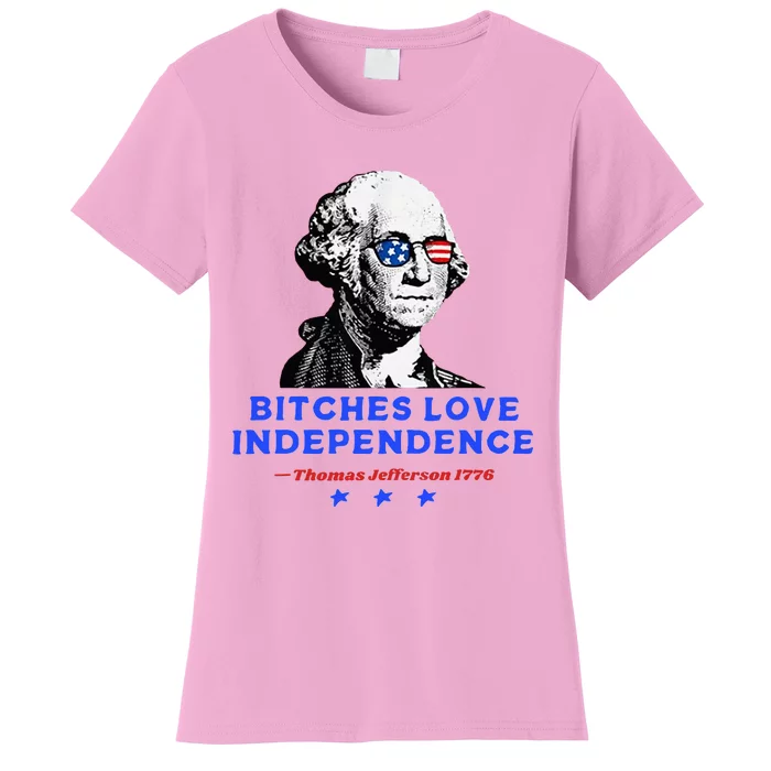 Bitches Love Independence Funny Founding Fathers Women's T-Shirt