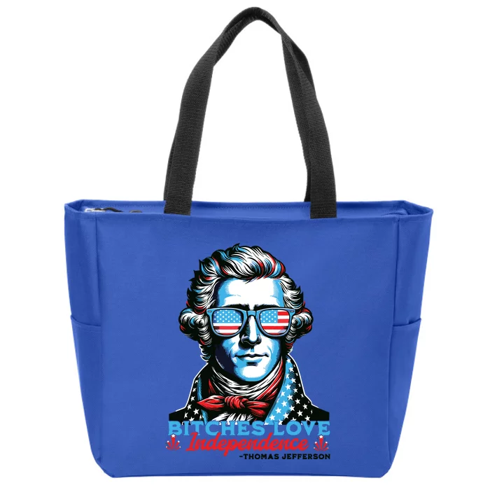 Bitches Love Independence Funny 4th Of July Thomas Jefferson Zip Tote Bag