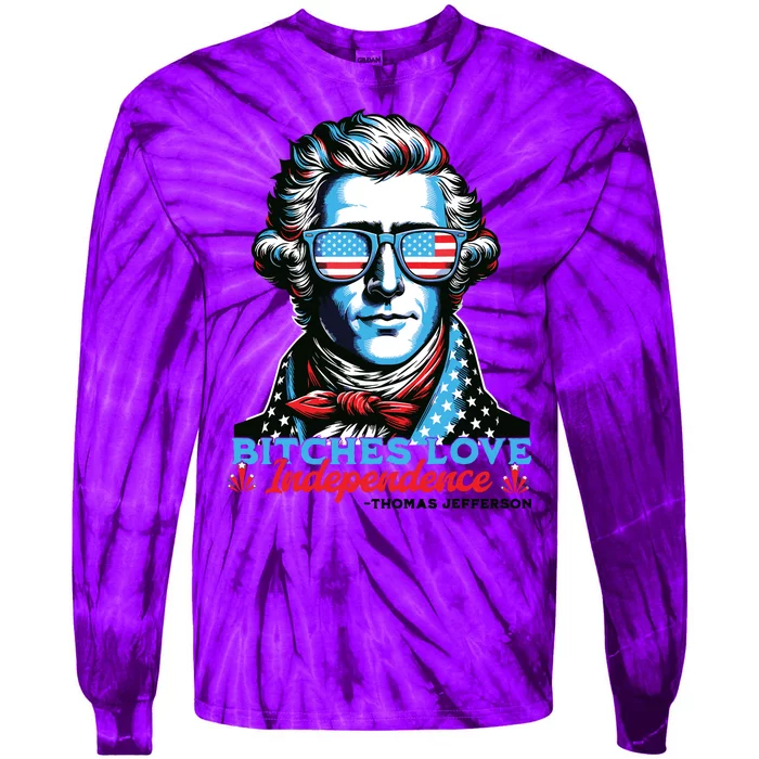 Bitches Love Independence Funny 4th Of July Thomas Jefferson Tie-Dye Long Sleeve Shirt