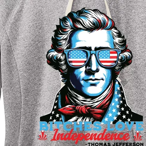 Bitches Love Independence Funny 4th Of July Thomas Jefferson Women's Fleece Hoodie