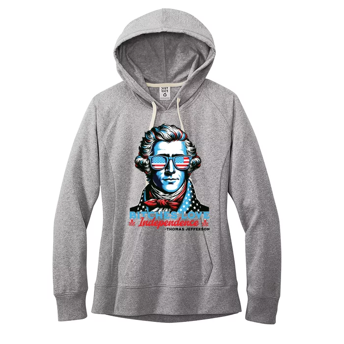 Bitches Love Independence Funny 4th Of July Thomas Jefferson Women's Fleece Hoodie