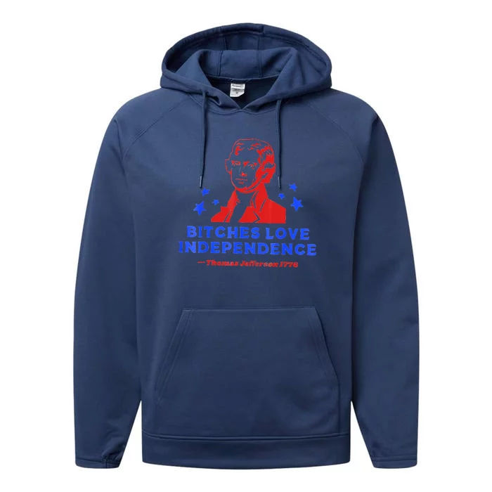 Bitches Love Independence Funny Founding Fathers Performance Fleece Hoodie