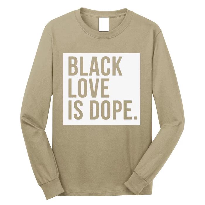 Black Love Is Dope Long Sleeve Shirt