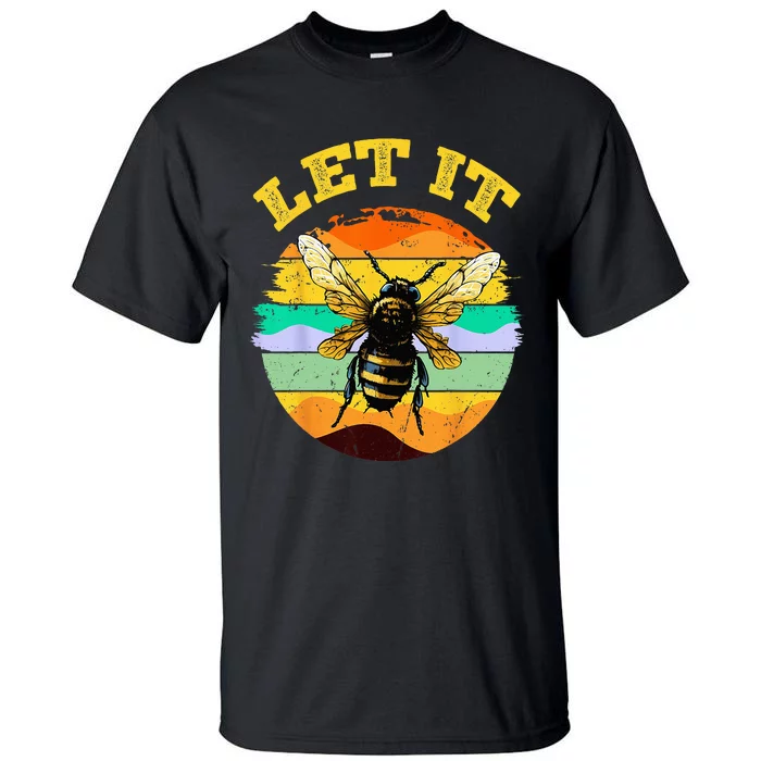 Bee Let It Beekeeper Honeybee Beekeeping Tall T-Shirt