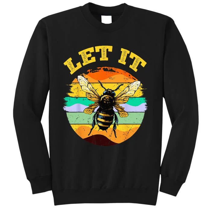 Bee Let It Beekeeper Honeybee Beekeeping Tall Sweatshirt