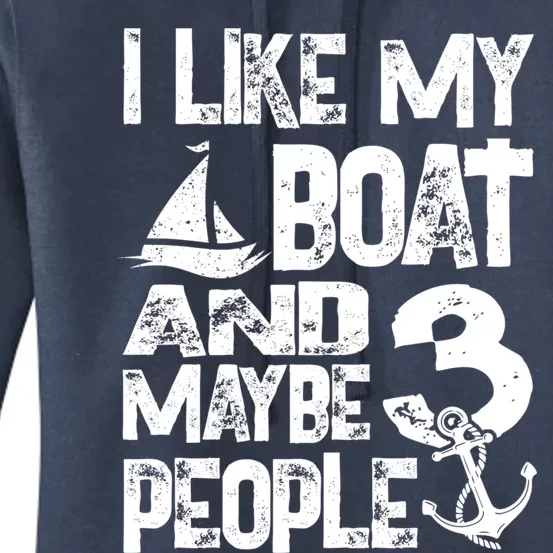 Boats Lover I Like My Boat And Maybe 3 People Boating Gift Women's Pullover Hoodie