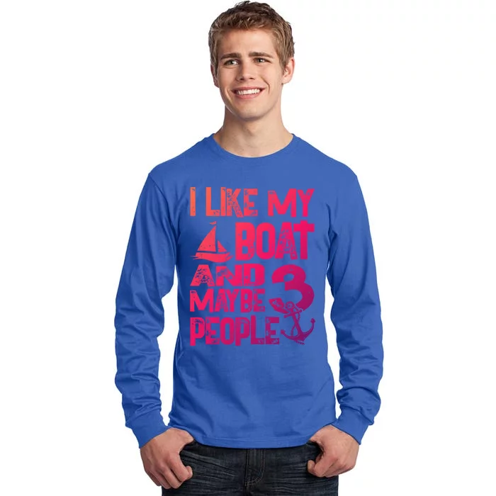 Boats Lover I Like My Boat And Maybe 3 People Boating Gift Tall Long Sleeve T-Shirt