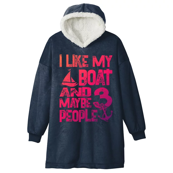 Boats Lover I Like My Boat And Maybe 3 People Boating Gift Hooded Wearable Blanket