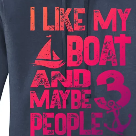 Boats Lover I Like My Boat And Maybe 3 People Boating Gift Women's Pullover Hoodie