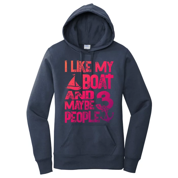 Boats Lover I Like My Boat And Maybe 3 People Boating Gift Women's Pullover Hoodie