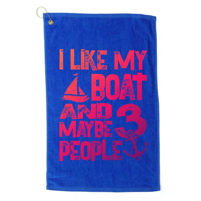 Boats Lover I Like My Boat And Maybe 3 People Boating Gift Platinum Collection Golf Towel