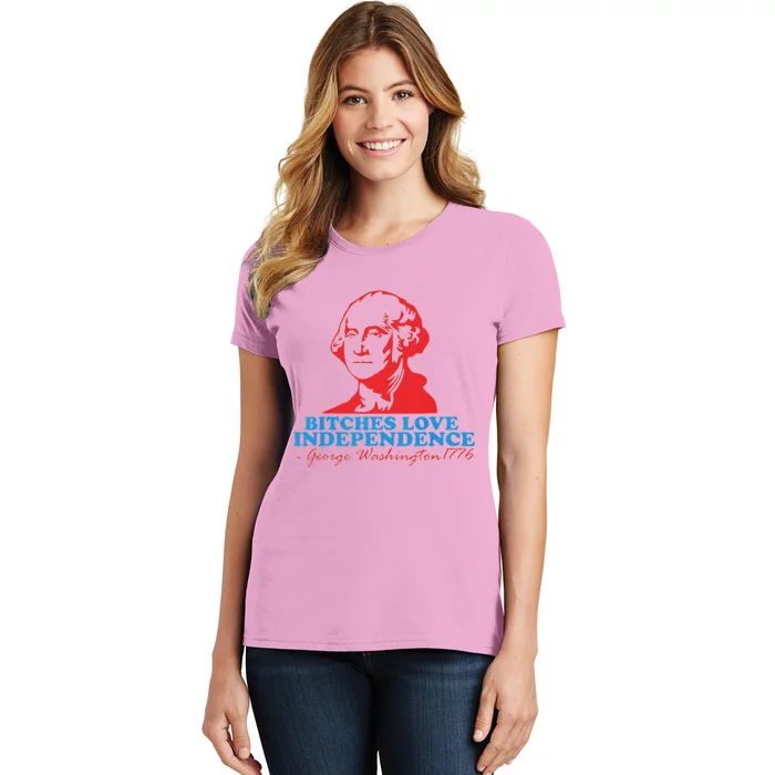 Bitches Love Independence Thomas Jefferson Funny 4th Of July Women's T-Shirt