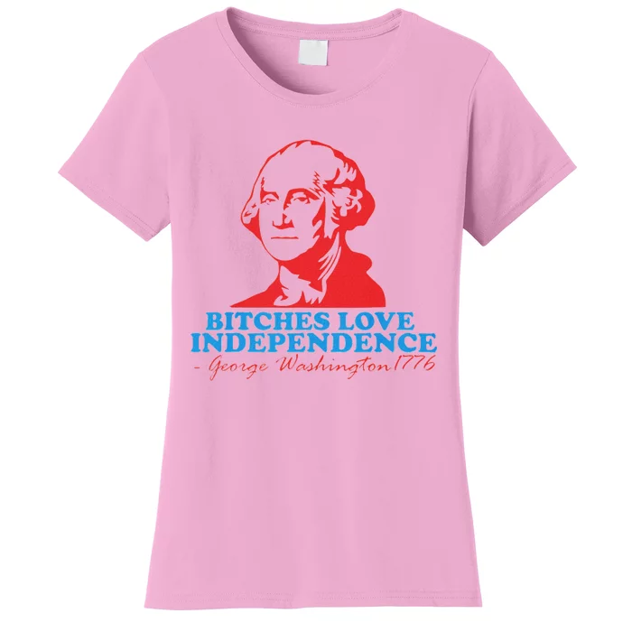 Bitches Love Independence Thomas Jefferson Funny 4th Of July Women's T-Shirt