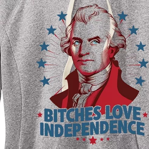 Bitches Love Independence Funny Founding Fathers 4th Of July Women's Fleece Hoodie