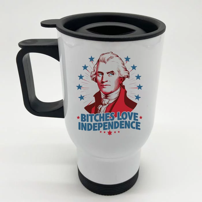 Bitches Love Independence Funny Founding Fathers 4th Of July Front & Back Stainless Steel Travel Mug