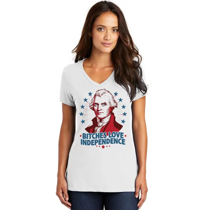 Bitches Love Independence Funny Founding Fathers 4th Of July Women's V-Neck T-Shirt