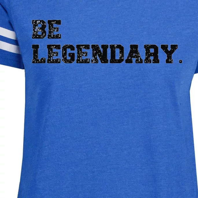 Be Legendary Inspirational Motivation Greatness Inspire Enza Ladies Jersey Football T-Shirt