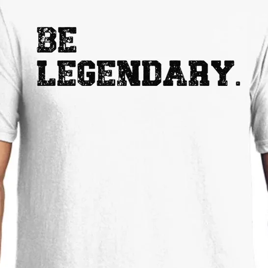 Be Legendary Inspirational Motivation Greatness Inspire Pajama Set