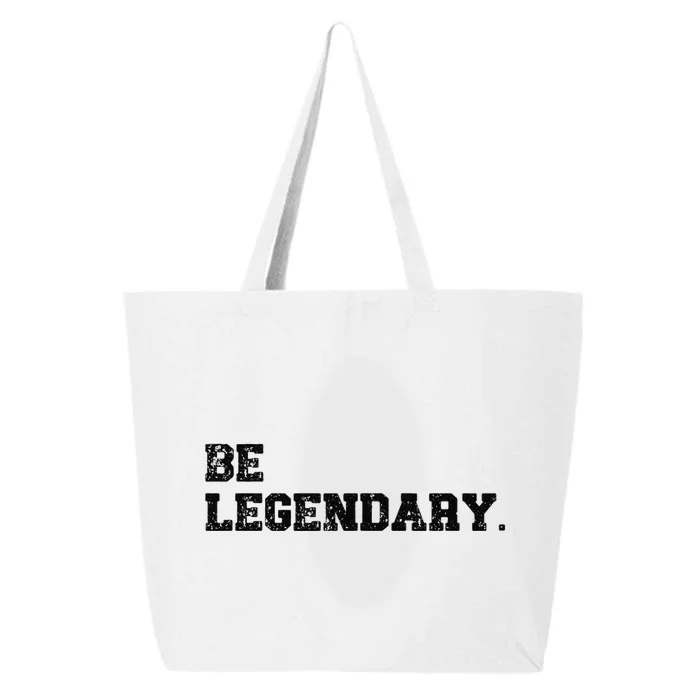 Be Legendary Inspirational Motivation Greatness Inspire 25L Jumbo Tote