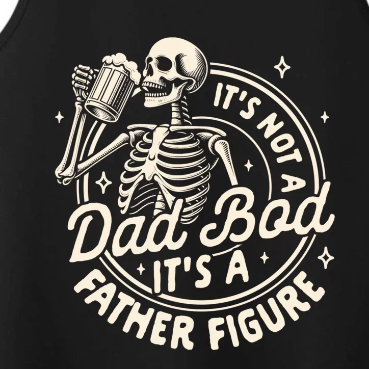 Beer Lover Ing ItS Not A Dad Bod ItS A Father Figure Gift Performance Tank