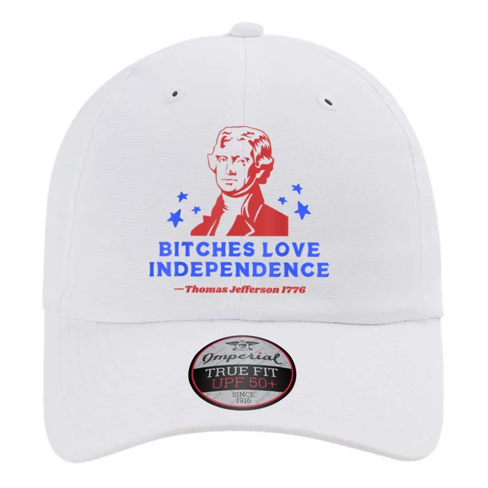 Bitches Love Independence Thomas Jefferson 1776 4th Of July The Original Performance Cap