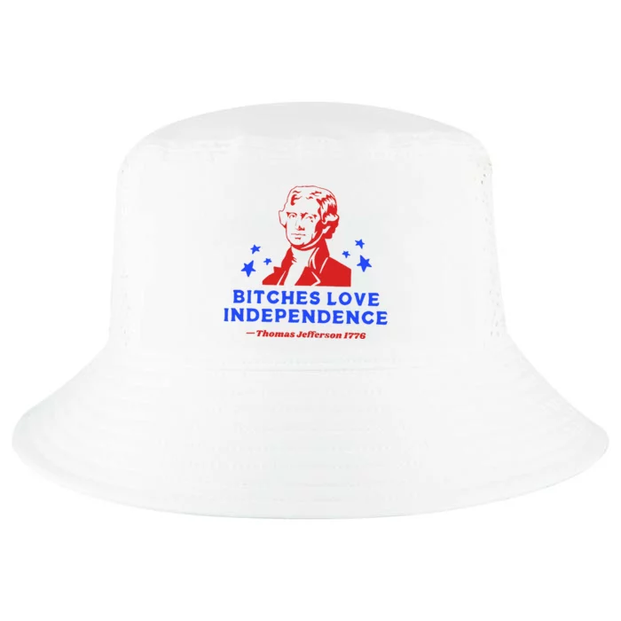 Bitches Love Independence Funny Founding Fathers Cool Comfort Performance Bucket Hat