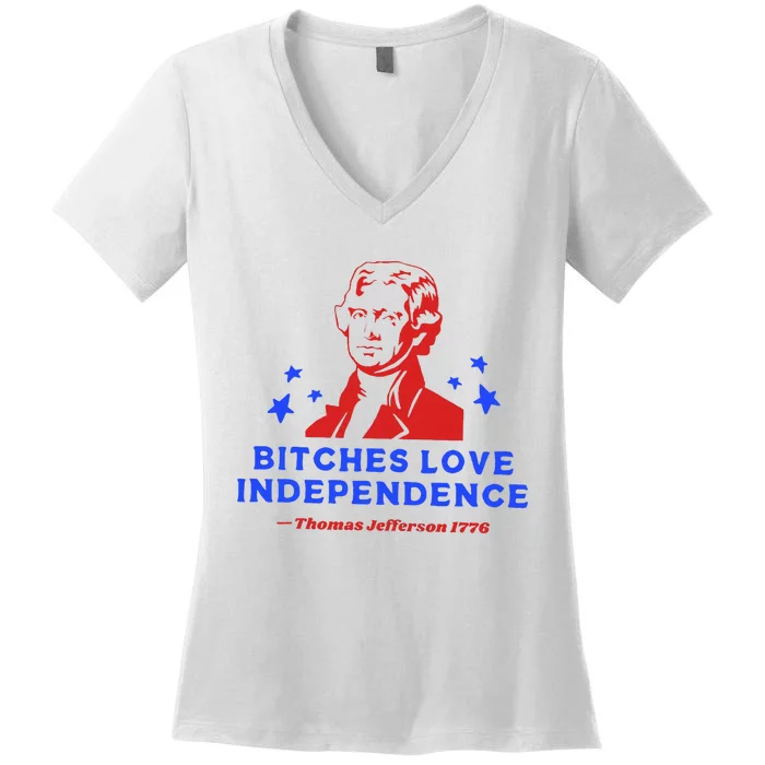 Bitches Love Independence Funny Founding Fathers Women's V-Neck T-Shirt