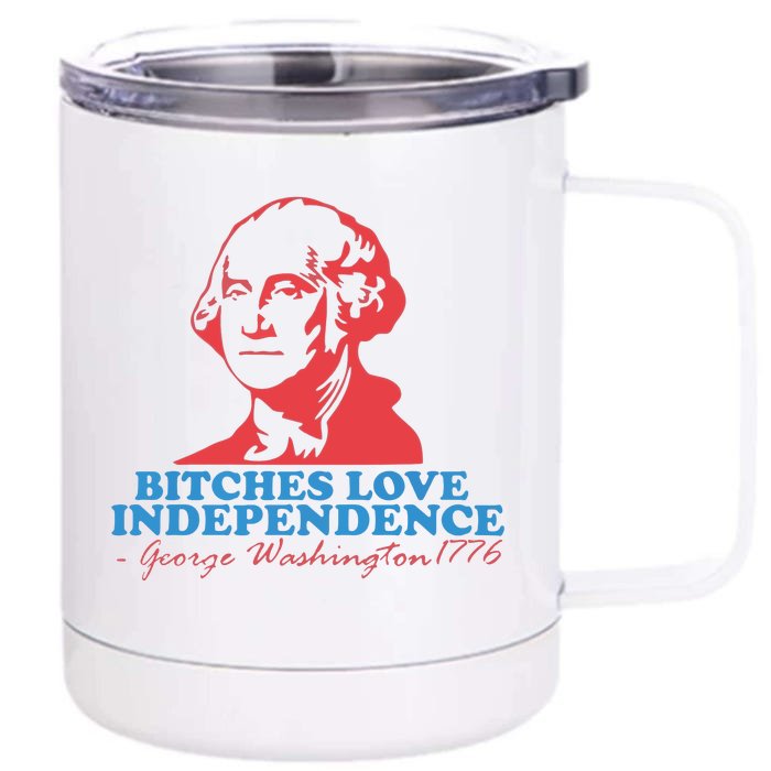 Bitches Love Independence Front & Back 12oz Stainless Steel Tumbler Cup