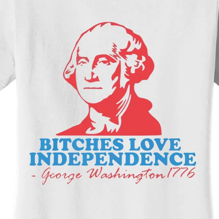 Bitches Love Independence Women's T-Shirt