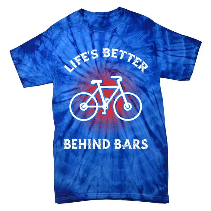 Bicycling Life Is Better Behind Bars Funny Cycling Gift Tie-Dye T-Shirt