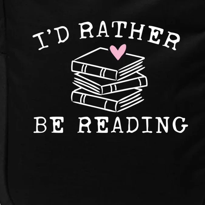 Book Lover I'd Rather Be Reading Gift Teacher Gift Librarian Cute Gift Impact Tech Backpack