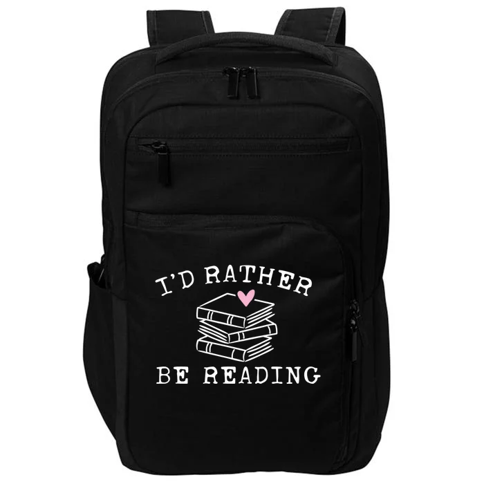 Book Lover I'd Rather Be Reading Gift Teacher Gift Librarian Cute Gift Impact Tech Backpack