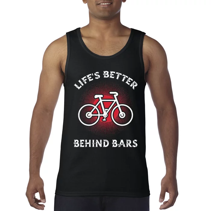 Bicycling Life Is Better Behind Bars Tank Top