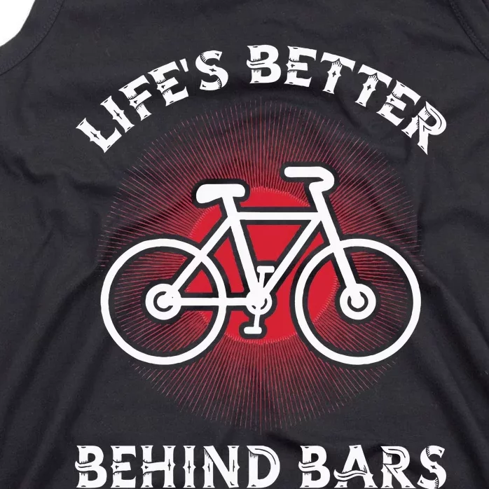 Bicycling Life Is Better Behind Bars Tank Top