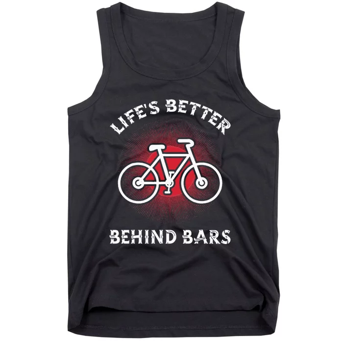 Bicycling Life Is Better Behind Bars Tank Top