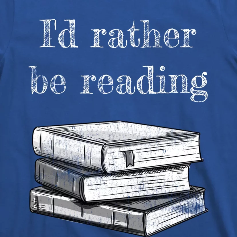 Book Lover Id Rather Be Reading Gift T-Shirt