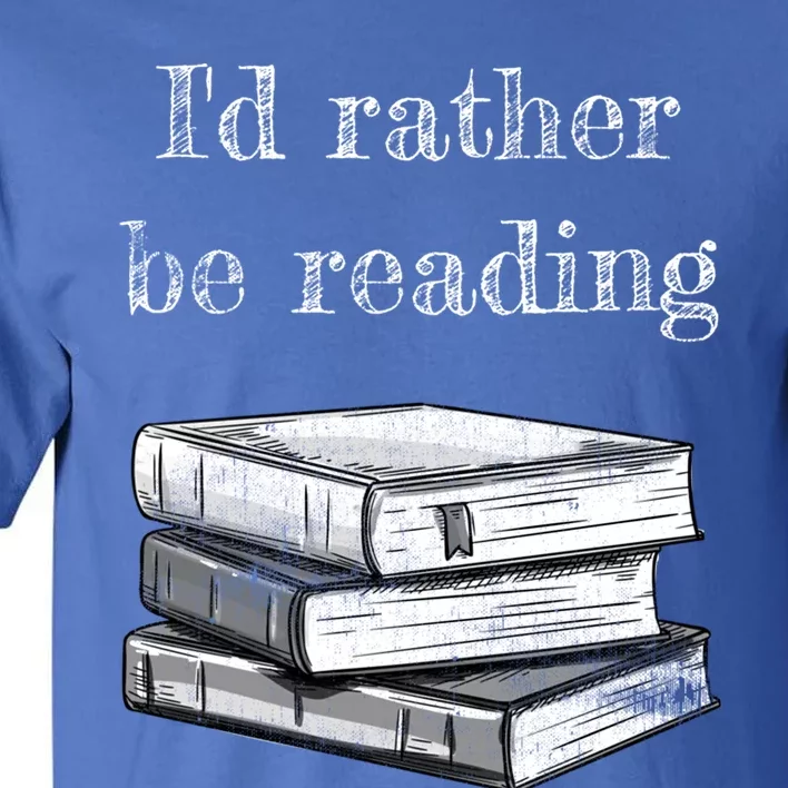 Book Lover Id Rather Be Reading Gift Tall T-Shirt