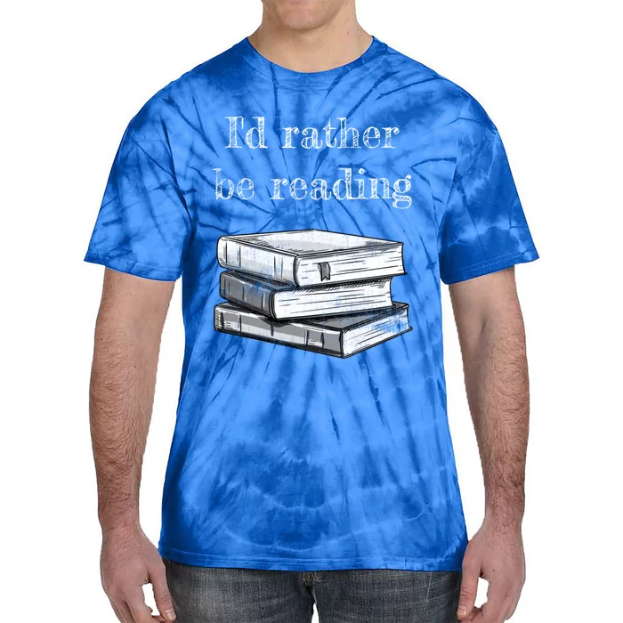 Book Lover Id Rather Be Reading Gift Tie-Dye T-Shirt