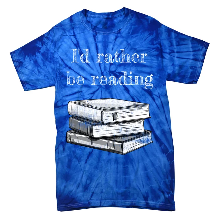 Book Lover Id Rather Be Reading Gift Tie-Dye T-Shirt