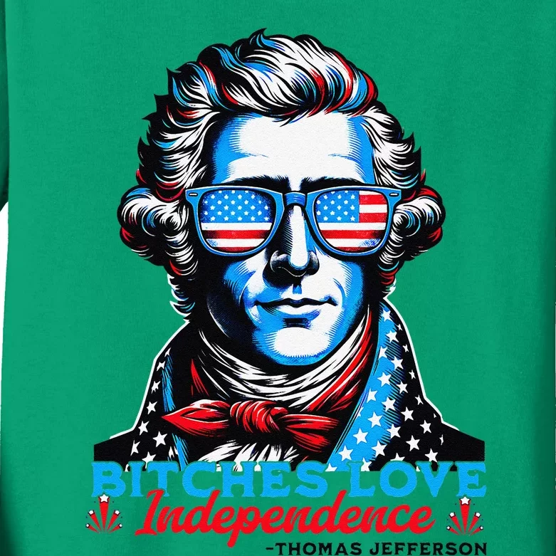 Bitches Love Independence Funny 4th Of July Thomas Jefferson Kids Long Sleeve Shirt